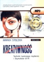 Kreatywność. Techniki twórczego myślenia i Stymulator 6/14, Marek Stączek - audiobook