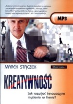 Kreatywność. Jak rozwijać innowacyjne myślenie w firmie? Marek Stączek - audiobook