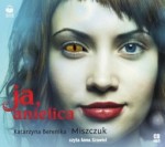 Ja, anielica, Katarzyna Berenika Miszczuk - audiobook mp3