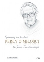 Śpieszmy się kochać. Perły o miłości księdza Jana Twardowskiego, audiobook