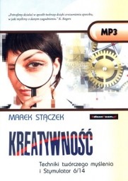 Kreatywność. Techniki twórczego myślenia i Stymulator 6/14, Marek Stączek - audiobook