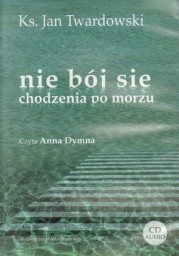 Nie bój się chodzenia po morzu, ks. Jan Twardowski - audiobook