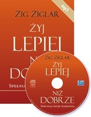 Żyj lepiej niż dobrze. Spełniaj swoje marzenia, Zig Ziglar - audiobook