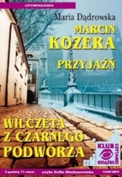 Marcin Kozera, Przyjaźń, Wilczęta z czarnego podwórza, Maria Dąbrowska, audiobook