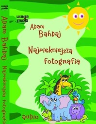 Najpiękniejsza fotografia, Adam Bahdaj - audiobook