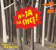 Ale ja tak chcę! Beata Ostrowicka - audiobook dla dzieci