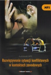 Rozwiązywanie sytuacji konfliktowych w kontaktach zawodowych, Grzegorz Nakonieczny, Marek Stączek, audiobook
