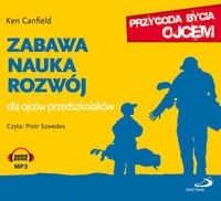 Zabawa, nauka, rozwój. Dla ojców przedszkolaków, Ken Canfield - audiobook