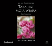 Taka jest moja wiara, ks. Jan Twardowski - audiobook