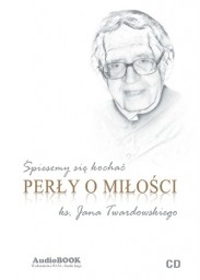 Śpieszmy się kochać. Perły o miłości księdza Jana Twardowskiego, audiobook