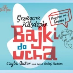 Bajki do ucha, Grzegorz Kasdepke - audiobook