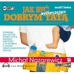 Jak być wystarczająco dobrym tatą, Michał Nazarewicz - audiobook na płycie CD mp3