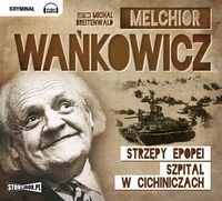 Strzępy epopei. Szpital w Cichiniczach. Melchior Wańkowicz - audiobook płyta CD
