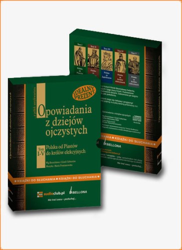 Opowiadania z dziejów ojczystych. Polska od Piastów do królów elekcyjnych, wg Bronisława i Gizeli Gebertów - audiobooki płyty CD audio