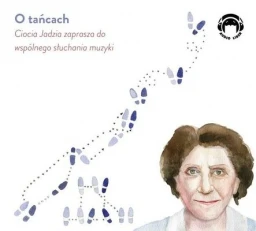 O tańcach. Ciocia Jadzia zaprasza do wspólnego słuchania muzyki, Jadwiga Mackiewicz - audiobook płyta CD audio
