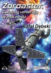 Zoroaster. Gwiazdy umierają w milczeniu, Rafał Dębski - audiobook płyta CD