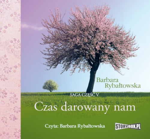 Czas darowany nam. Saga część V, Barbara Rybałtowska - audiobook płyta CD mp3