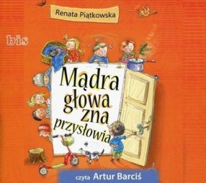 Mądra głowa zna przysłowia, Renata Piątkowska -audiobook płyta CD audio