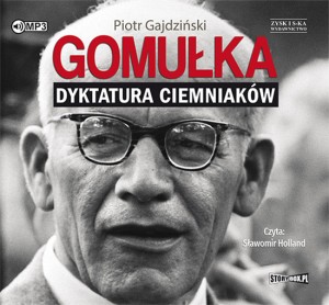 Gomułka. Dyktatura ciemniaków. Piotr Gajdziński - audiobook CD mp3
