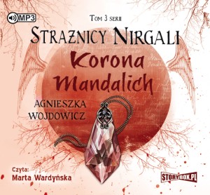 Strażnicy Nirgali. Tom 3, Korona Mandalich, Agnieszka Wojdowicz - audiobook CD mp3