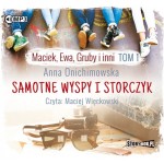 Maciek, Ewa, Gruby i inni. Tom 1. Samotne wyspy i storczyk. Anna Onichimowska - audiobook CD mp3