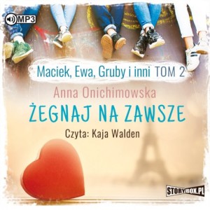 Maciek, Ewa, Gruby i inni. Tom 2. Żegnaj na zawsze, Anna Onichimowska - audiobook CD mp3