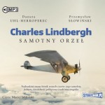 Charles Lindbergh. Samotny orzeł, Danuta Uhl-Herkoperec, Przemysław Słowiński - audiobook CD mp3
