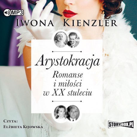 Arystokracja. Romanse i miłości w XX stuleciu, Iwona Kienzler - audiobook CD mp3