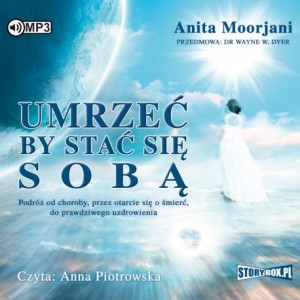 Umrzeć by stać się sobą, Anita Moorjani - audiobook CD mp3