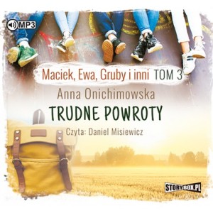 Maciek, Ewa, Gruby i inni. Tom 3. Trudne powroty, Anna Onichimowska - audiobook CD mp3