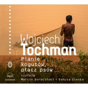 Pianie kogutów, płacz psów, Wojciech Tochman - audiobook CD mp3