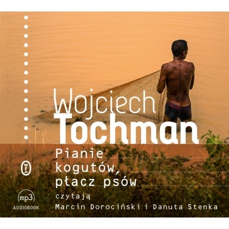Pianie kogutów, płacz psów, Wojciech Tochman - audiobook CD mp3