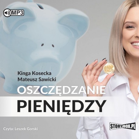 Oszczędzanie pieniędzy. Poradnik w 100% praktyczny, Kinga Kosecka, Mateusz Sawicki - audiobook CD mp3