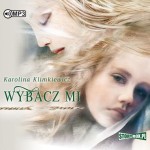 Wybacz mi, Karolina Klimkiewicz - audiobook CD mp3