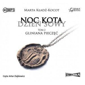 Noc kota, dzień sowy. Tom 2. Gliniana Pieczęć, Marta Kładź-Kocot - audiobook CD mp3