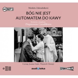 Bóg nie jest automatem do kawy. Rozmowa z księdzem Zbigniewem Czendlikiem, Markéta Zahradníková - audiobook CD mp3