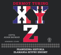 X Y Z Prawdziwa historia złamania szyfru Enigmy, Dermot Turing - audiobook CD mp3