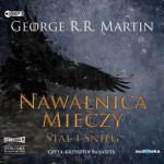 Pieśń lodu i ognia. Tom 3. Nawałnica mieczy. Część 1. Stal i śnieg. George R.R. Martin - audiobook CD mp3