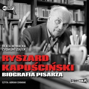  Ryszard Kapuściński. Biografia pisarza, Beata Nowacka, Zygmunt Ziątek - audiobook CD mp3