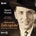 Aleksander Żabczyński. Jak drogie są wspomnienia, Ryszard Wolański - audiobook CD mp3