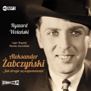 Aleksander Żabczyński. Jak drogie są wspomnienia, Ryszard Wolański - audiobook CD mp3
