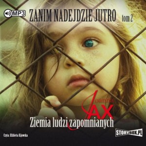 Zanim nadejdzie jutro. Tom 2. Ziemia ludzi zapomnianych, Joanna Jax - audiobook CD mp3