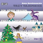 Trzy tajemnice. Sen, który odszedł. Piecyk, czapeczka i budyń. Tajemnica Malutkiej. Anna Onichimowska - audiobook CD mp3