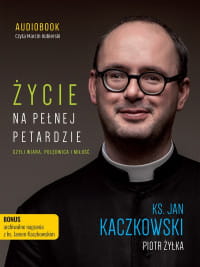 Życie na pełnej petardzie, czyli wiara, polędwica i miłość, Jan Kaczkowski, Piotr Żyłka - audiobook CD mp3