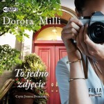 To jedno zdjęcie, Dorota Milli - audiobook CD mp3