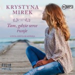 Tam, gdzie serce twoje, Krystyna Mirek - audiobook CD mp3