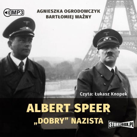 Albert Speer. „Dobry” nazista. Agnieszka Ogrodowczyk, Bartłomiej Ważny - audiobook CD mp3