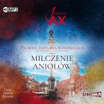 Prawda zapisana w popiołach. Tom 1. Milczenie aniołów, Joanna Jax - audiobook CD mp3