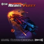 Rebel Fleet. Tom 1. Rebelia, B.V. Larson - audiobook CD mp3