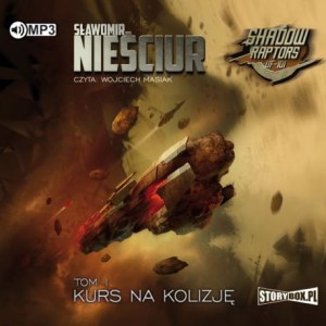 Shadow Raptors. Tom 1. Kurs na kolizję, Sławomir Nieściur - audiobook CD mp3